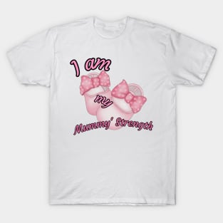 I am my mummy's strength T-Shirt